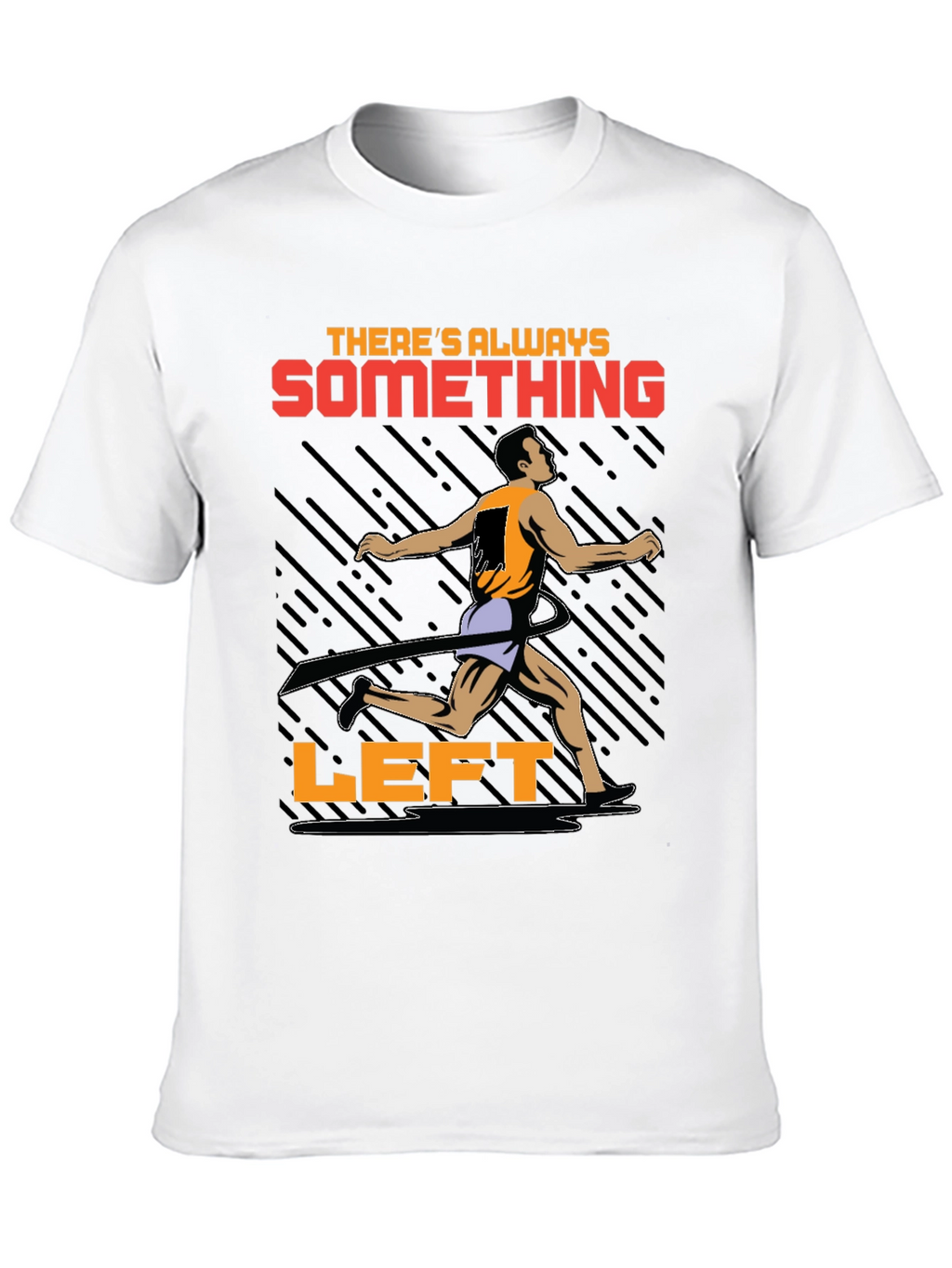 Motivational Runner T-Shirt - Theres Always Something Left
