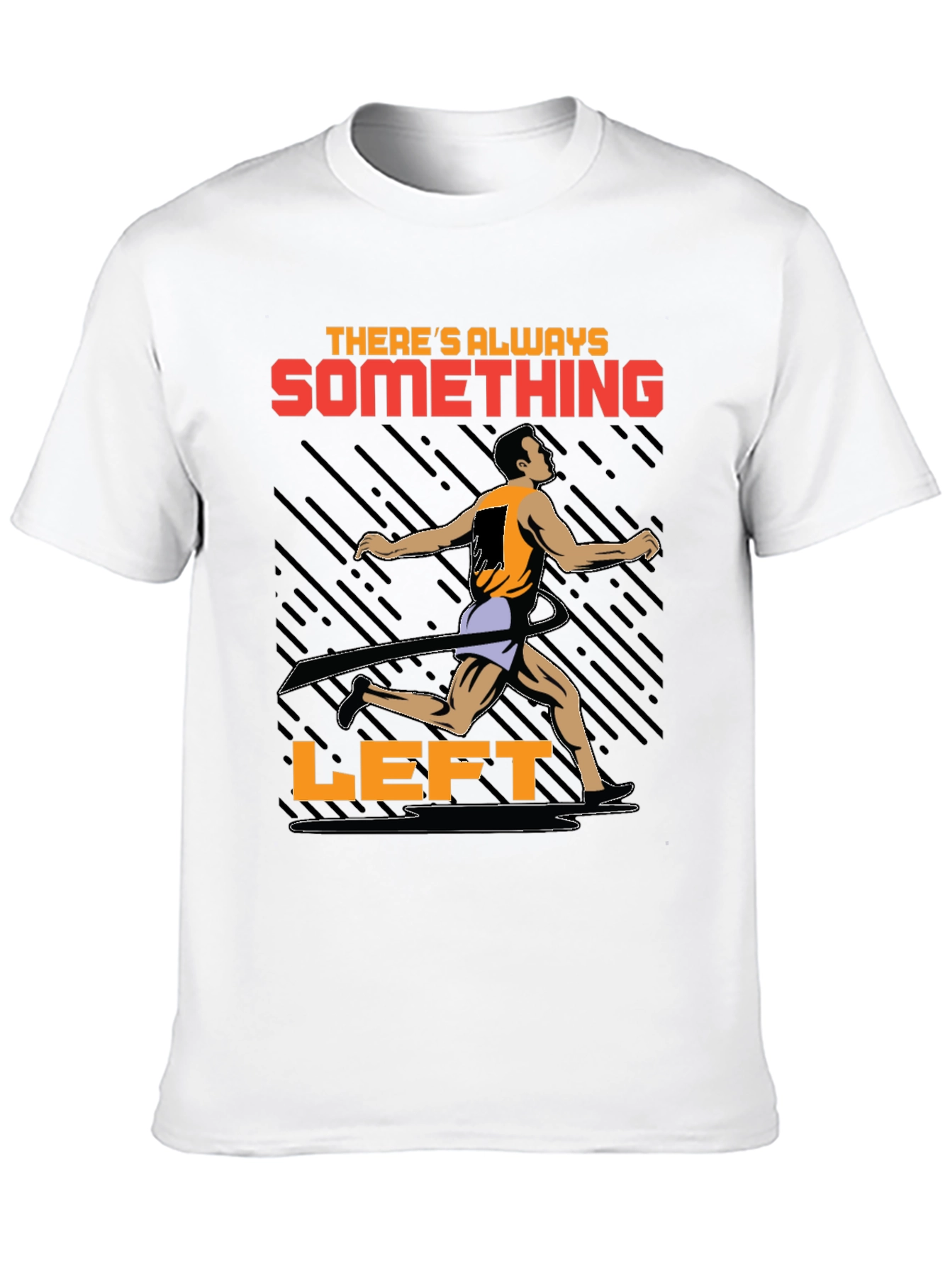 Motivational Runner T-Shirt - Theres Always Something Left