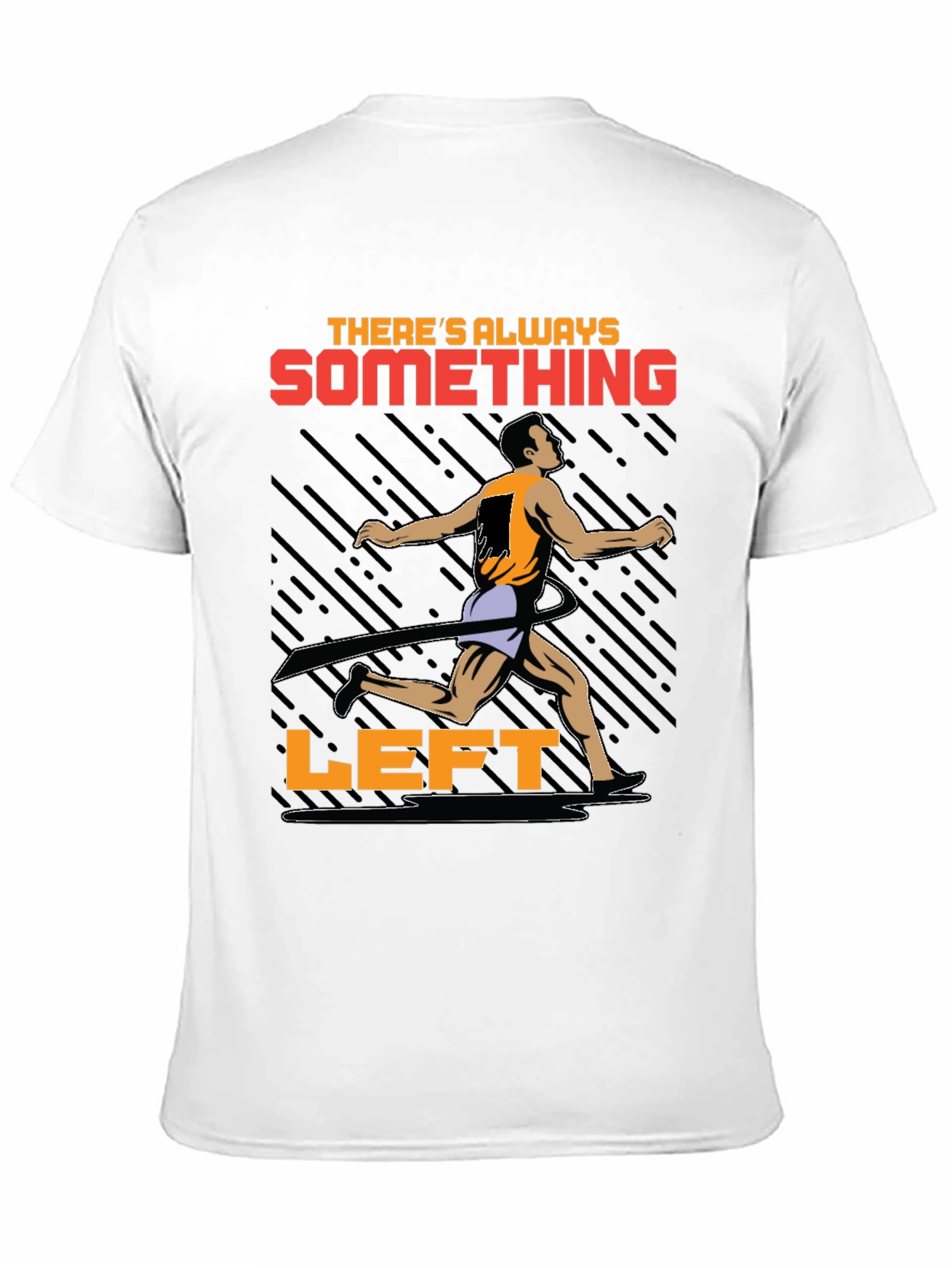 Motivational Runner T-Shirt - Theres Always Something Left
