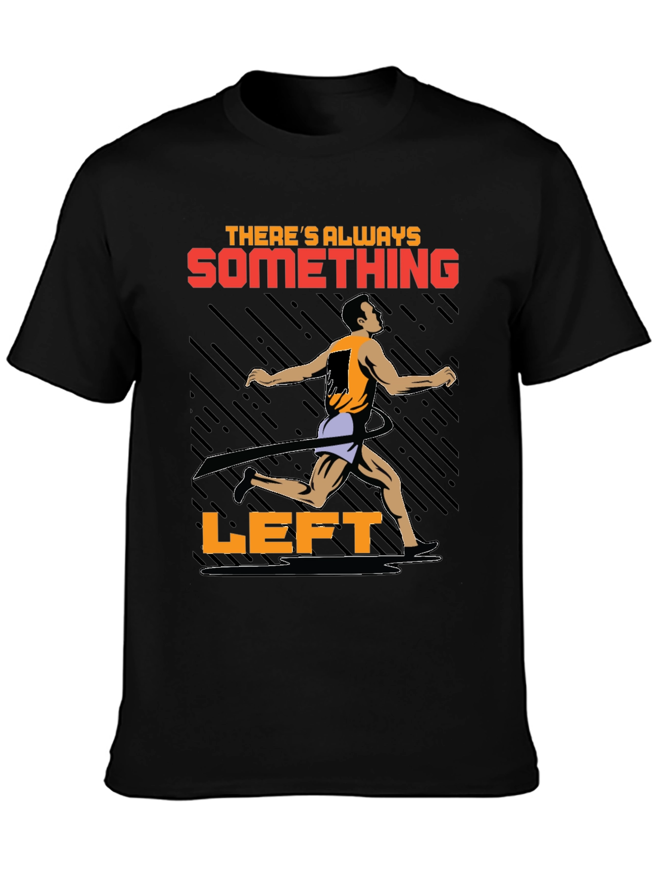 Motivational Runner T-Shirt - Theres Always Something Left