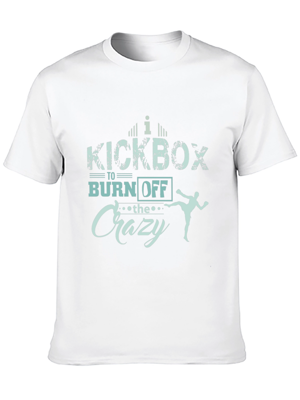 Kickbox to Burn Off the Crazy T-Shirt