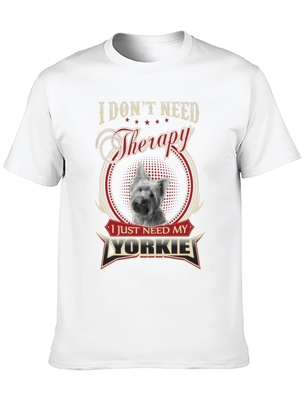 I Dont Need Therapy Just My Yorkie T-Shirt