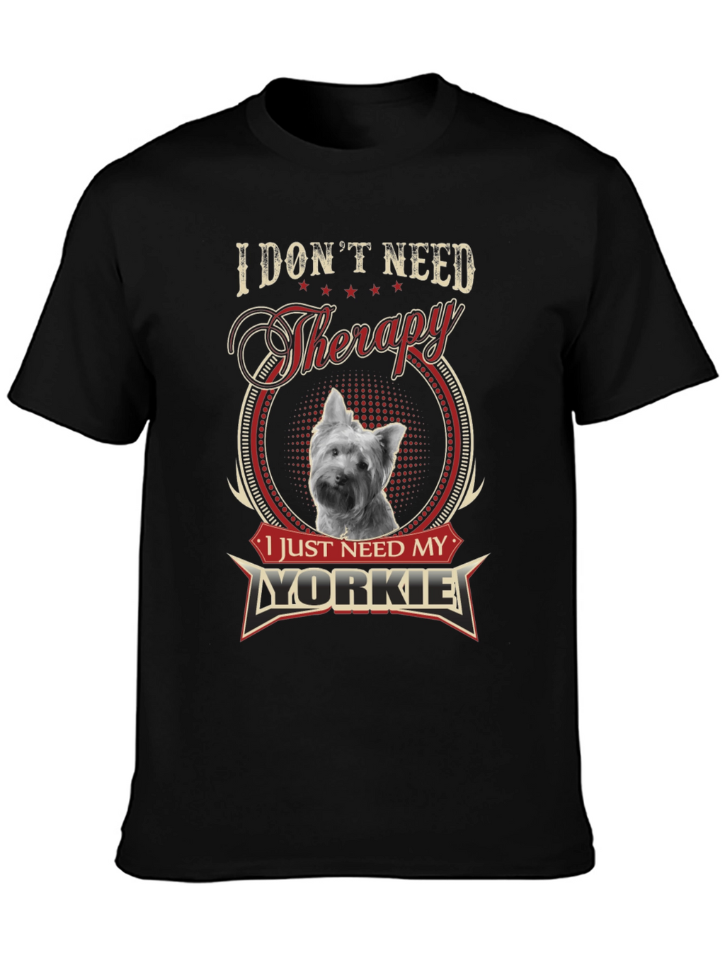 I Dont Need Therapy Just My Yorkie T-Shirt