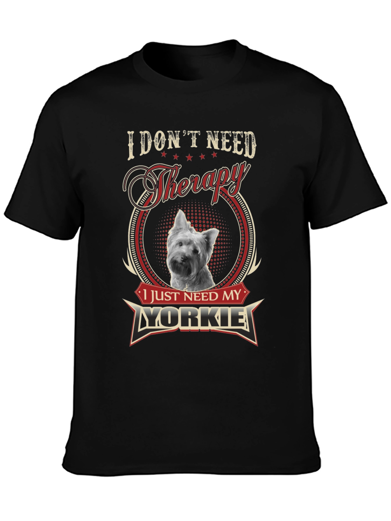 I Dont Need Therapy Just My Yorkie T-Shirt