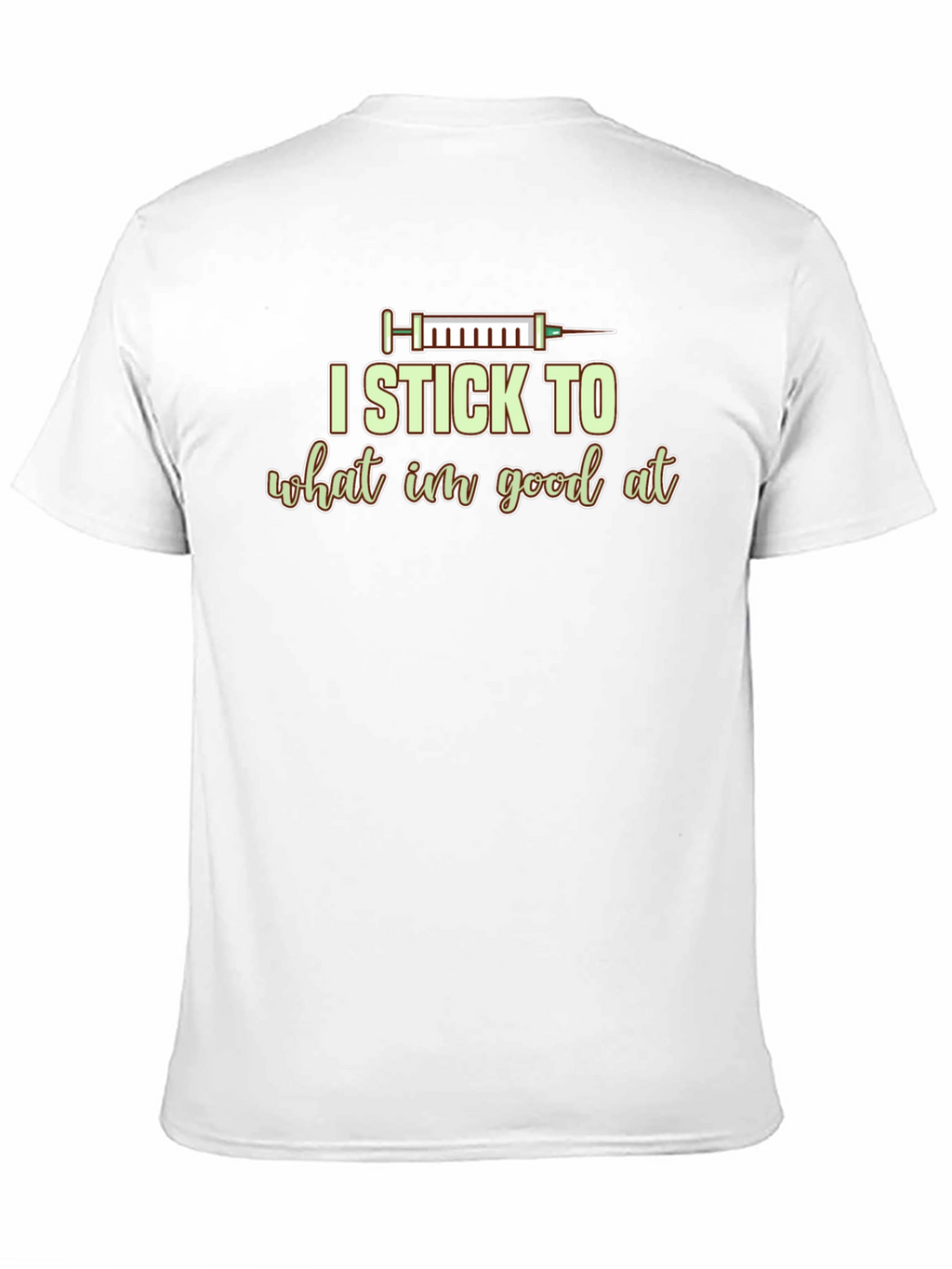 I Stick to What Im Good At Graphic Tee