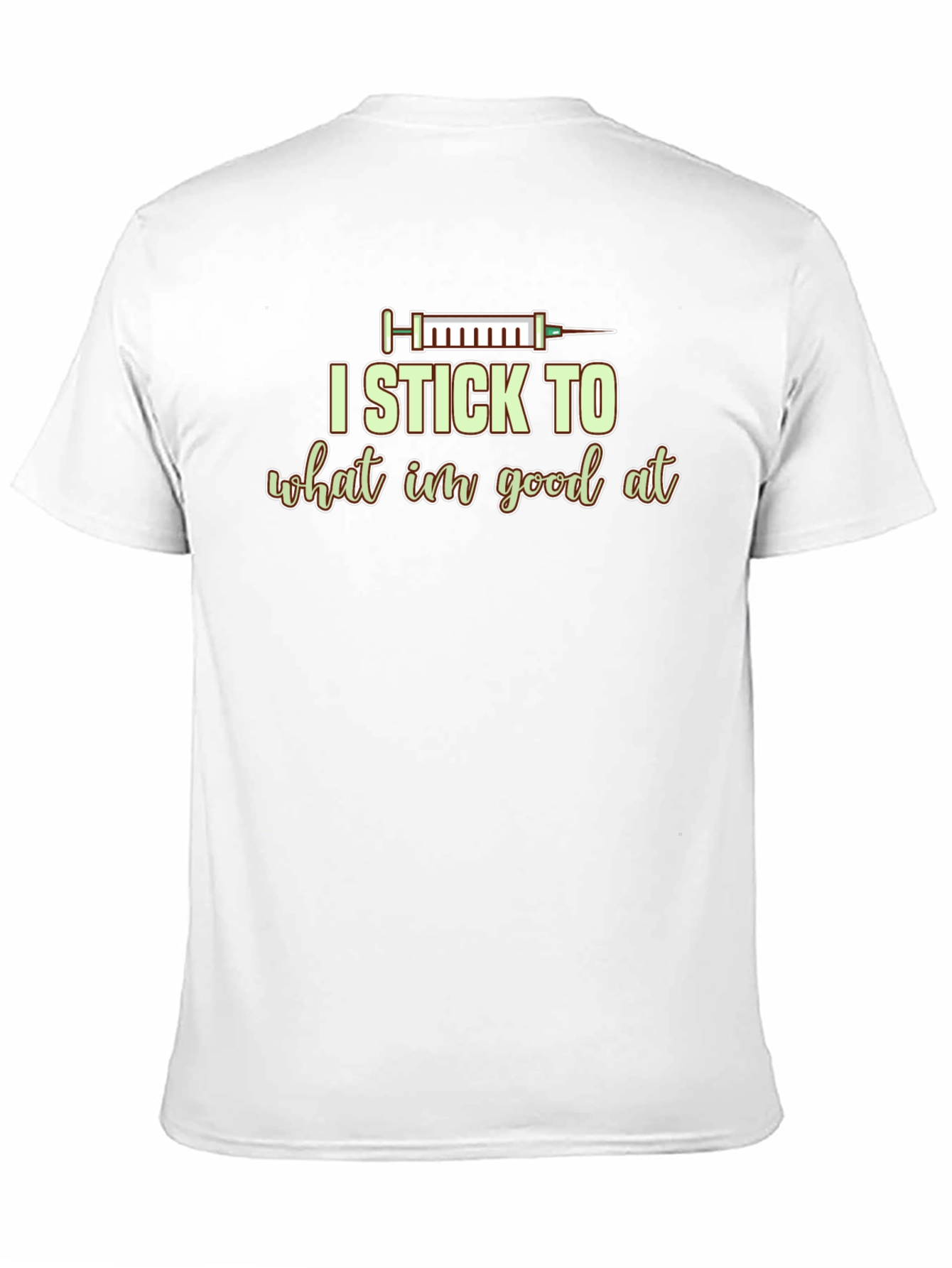 I Stick to What Im Good At Graphic Tee