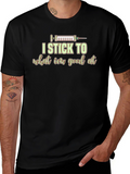 I Stick to What Im Good At Graphic Tee