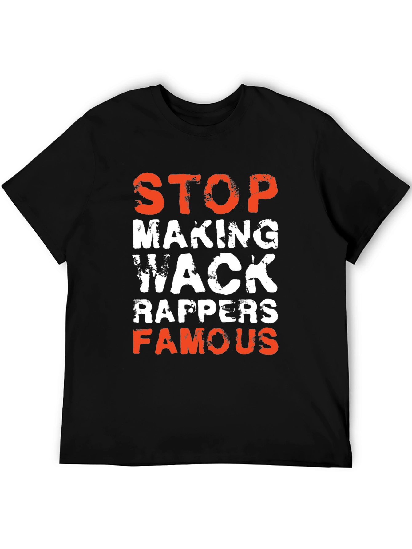 Stop Making Wack Rappers Famous Graphic T-Shirt