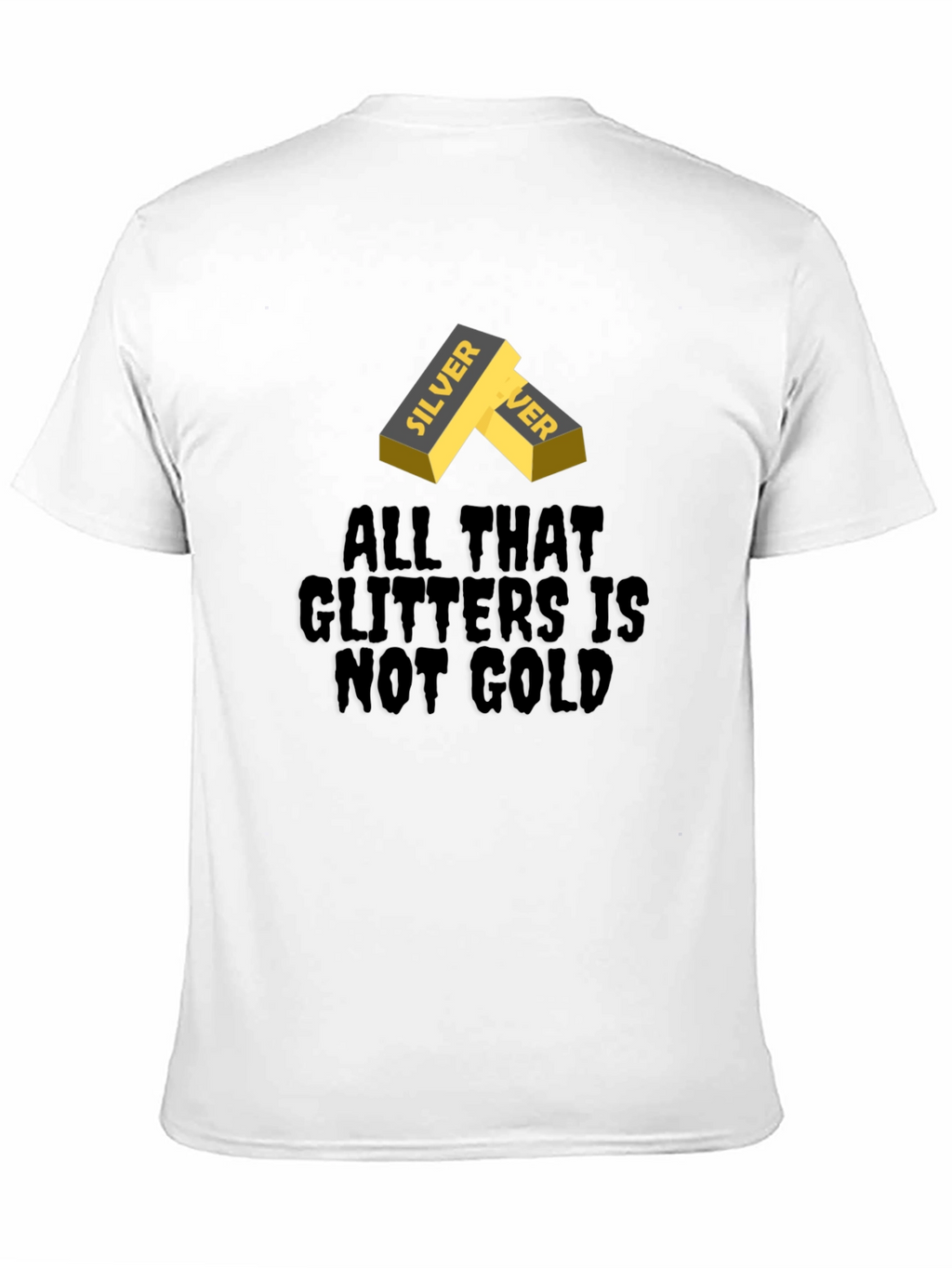 Silver Ingot Tee - All That Glitters Isnt Gold