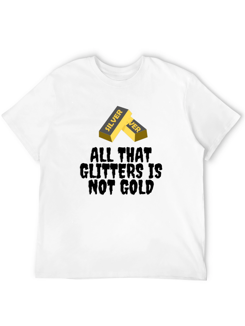 Silver Ingot Tee - All That Glitters Isnt Gold