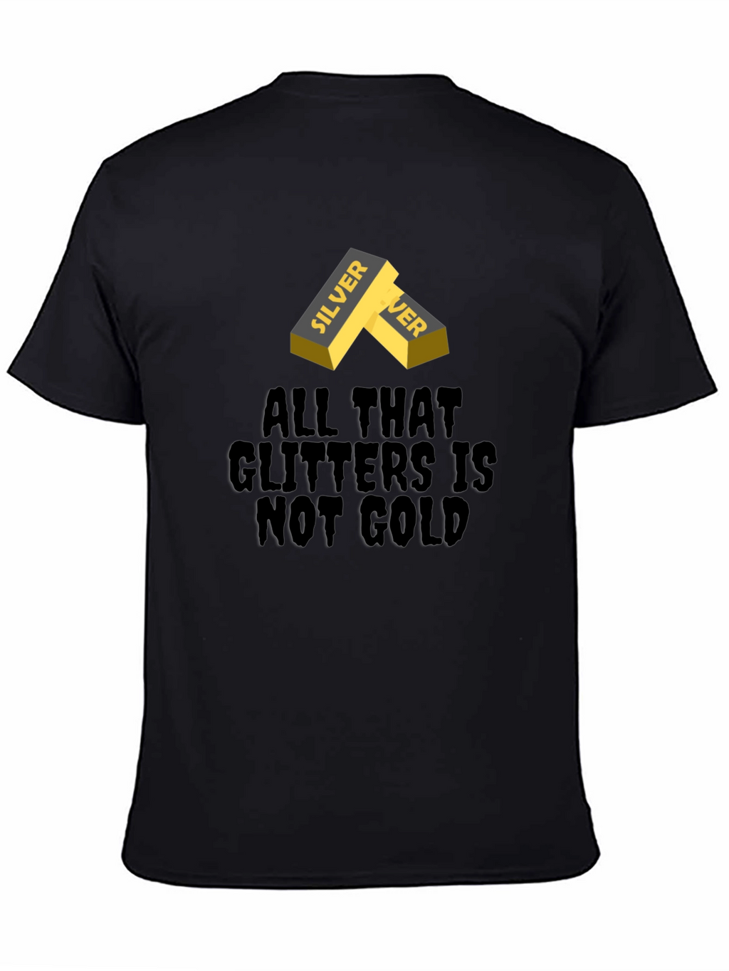 Silver Ingot Tee - All That Glitters Isnt Gold