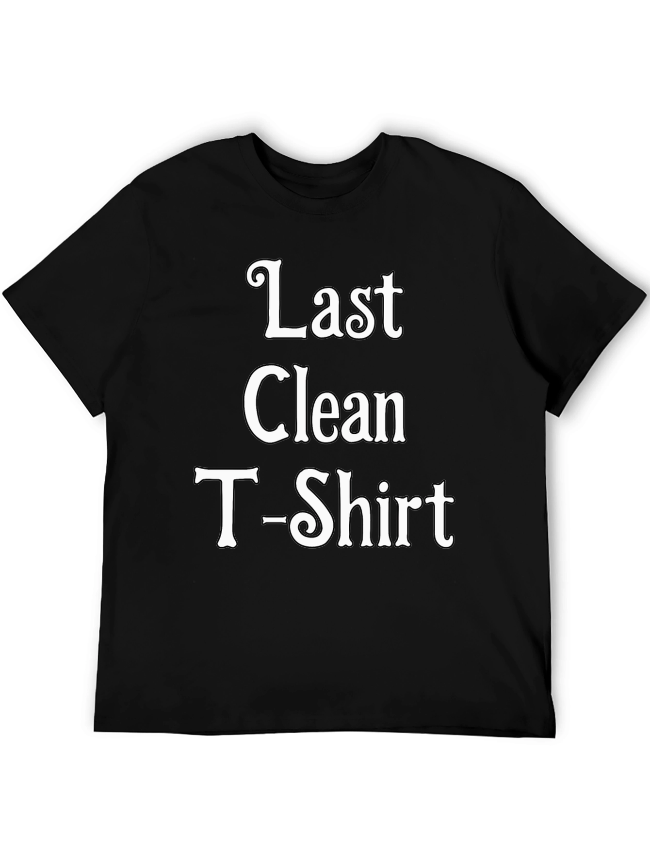 Last Clean T-Shirt - Funny Novelty Graphic Tee