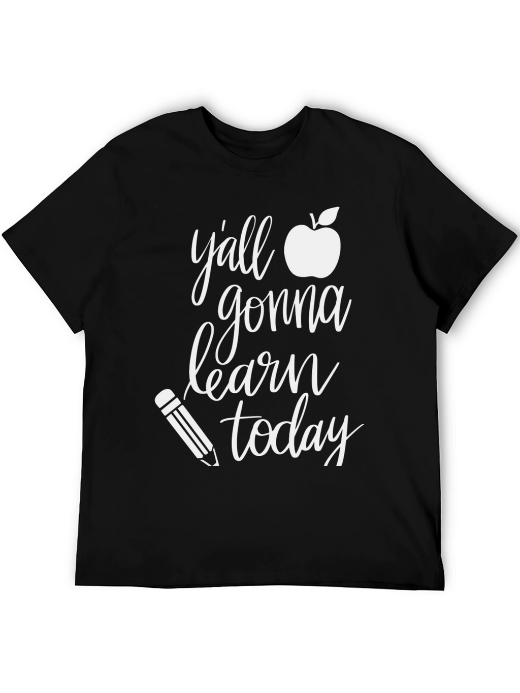 Yall Gonna Learn Today Teacher T-Shirt