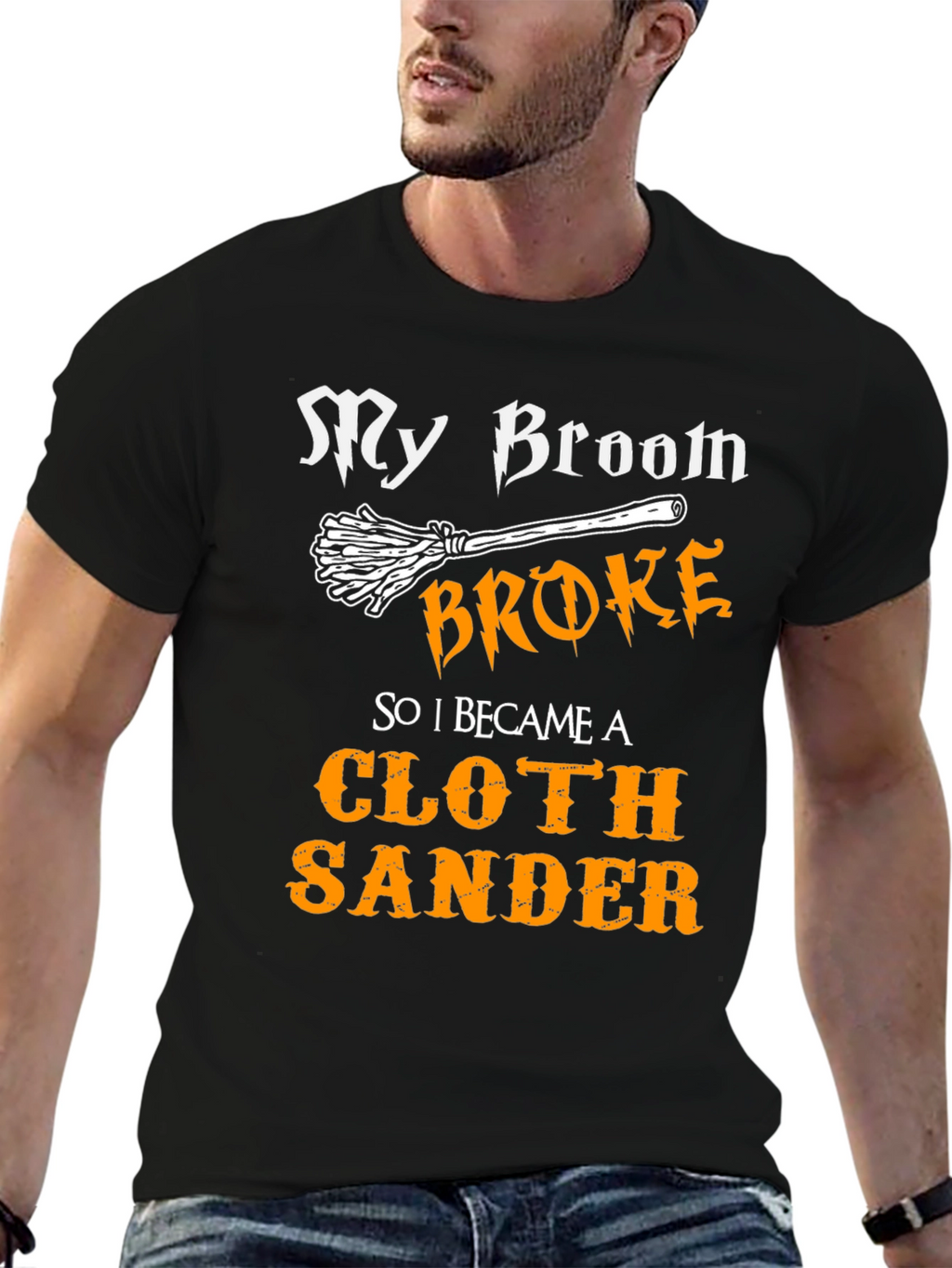 My Broom Broke - Cloth Sander T-Shirt