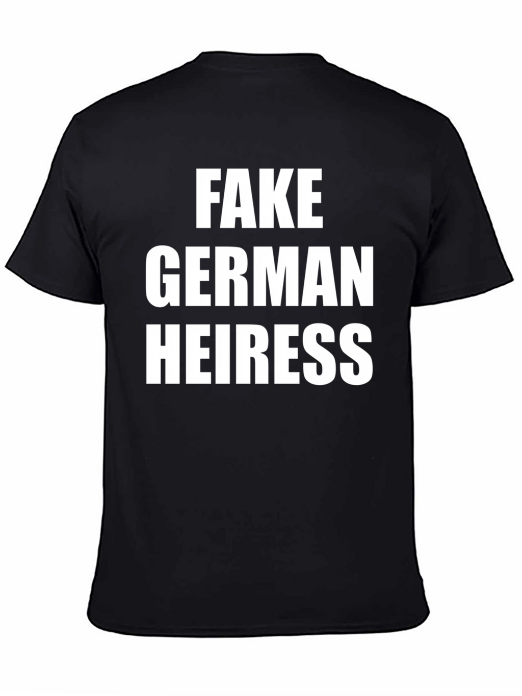 Fake German Heiress Black T-Shirt - Novelty Tee