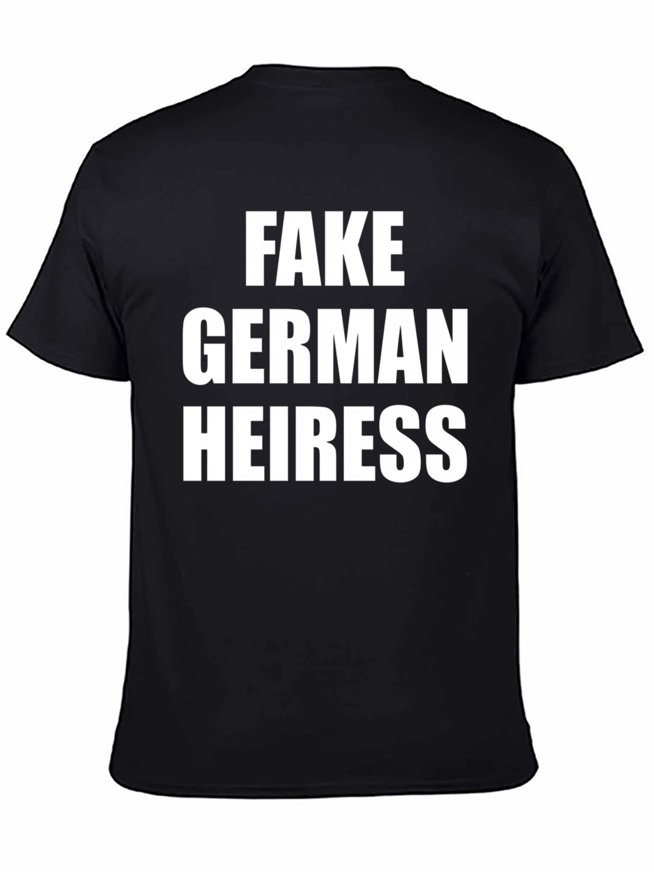 Fake German Heiress Black T-Shirt - Novelty Tee