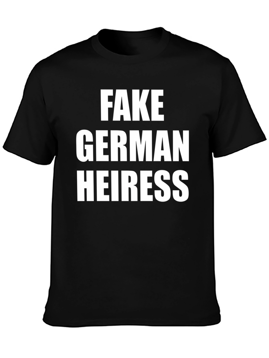 Fake German Heiress Black T-Shirt - Novelty Tee