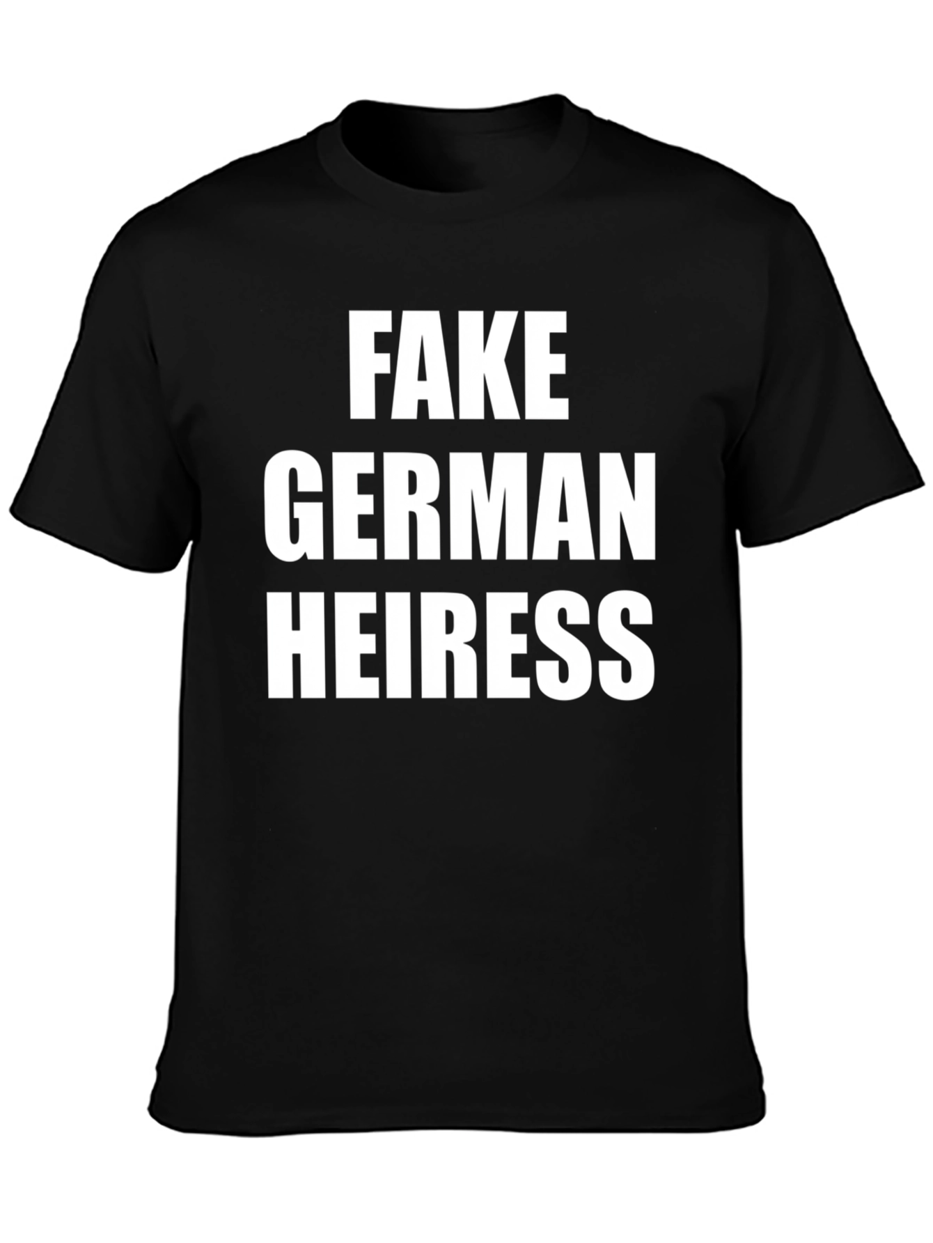 Fake German Heiress Black T-Shirt - Novelty Tee