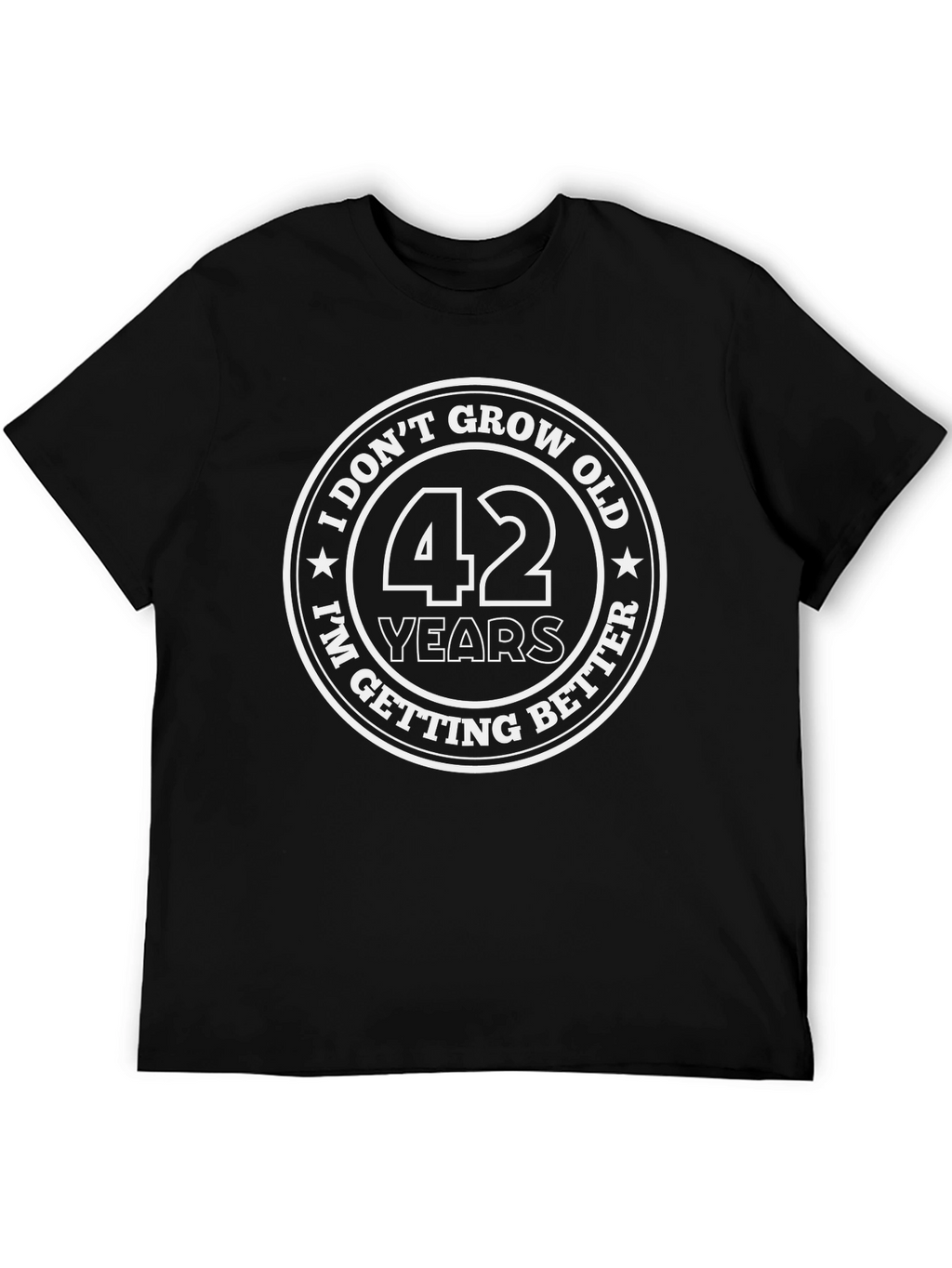 42 Years Old and Getting Better Mens T-Shirt