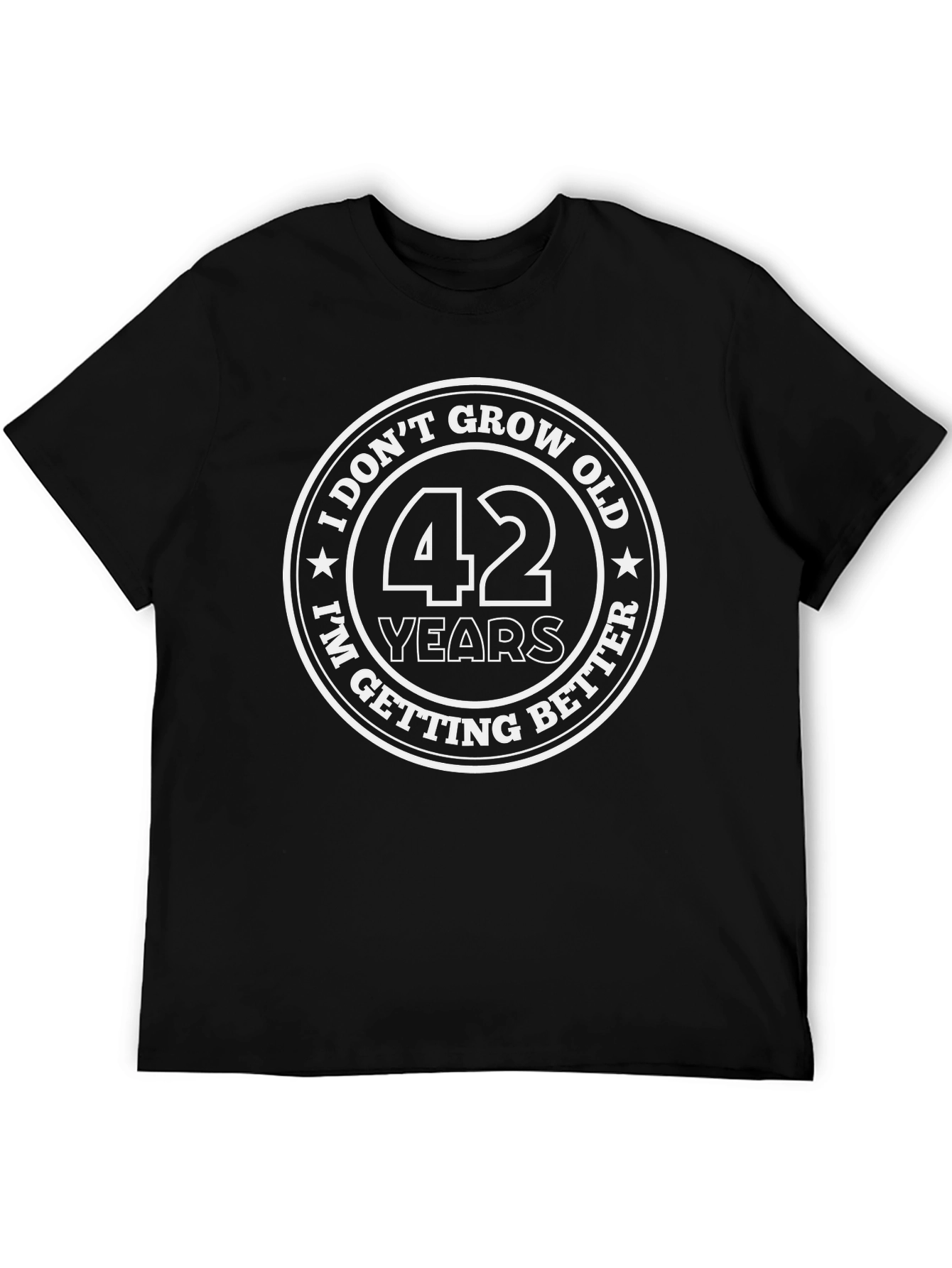 42 Years Old and Getting Better Mens T-Shirt