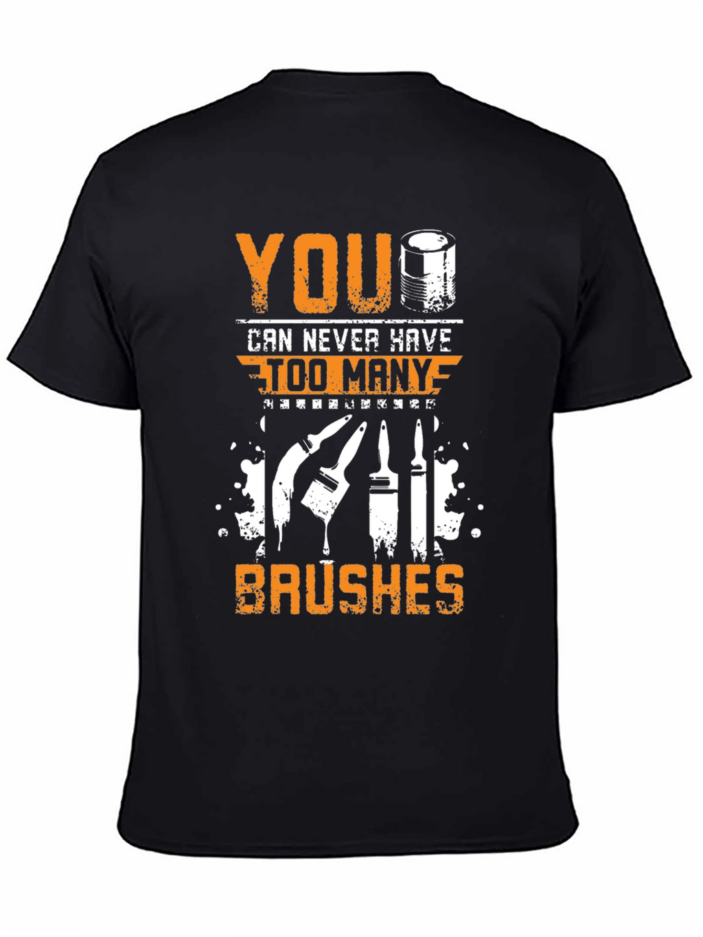 You Can Never Have Too Many Brushes T-Shirt