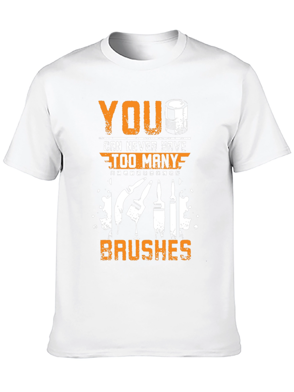 You Can Never Have Too Many Brushes T-Shirt