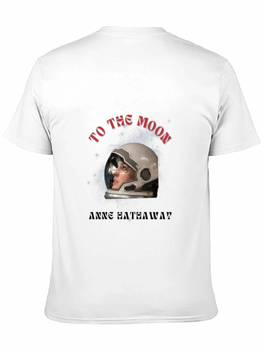 To The Moon Anne Hathaway T-Shirt