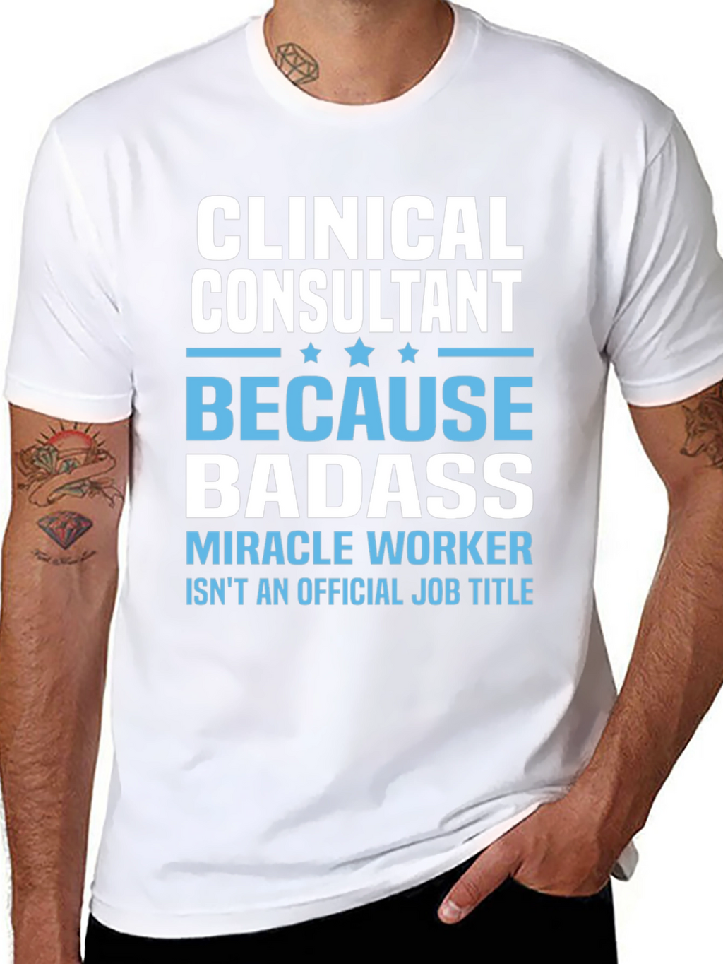 Clinical Consultant Badass T-Shirt
