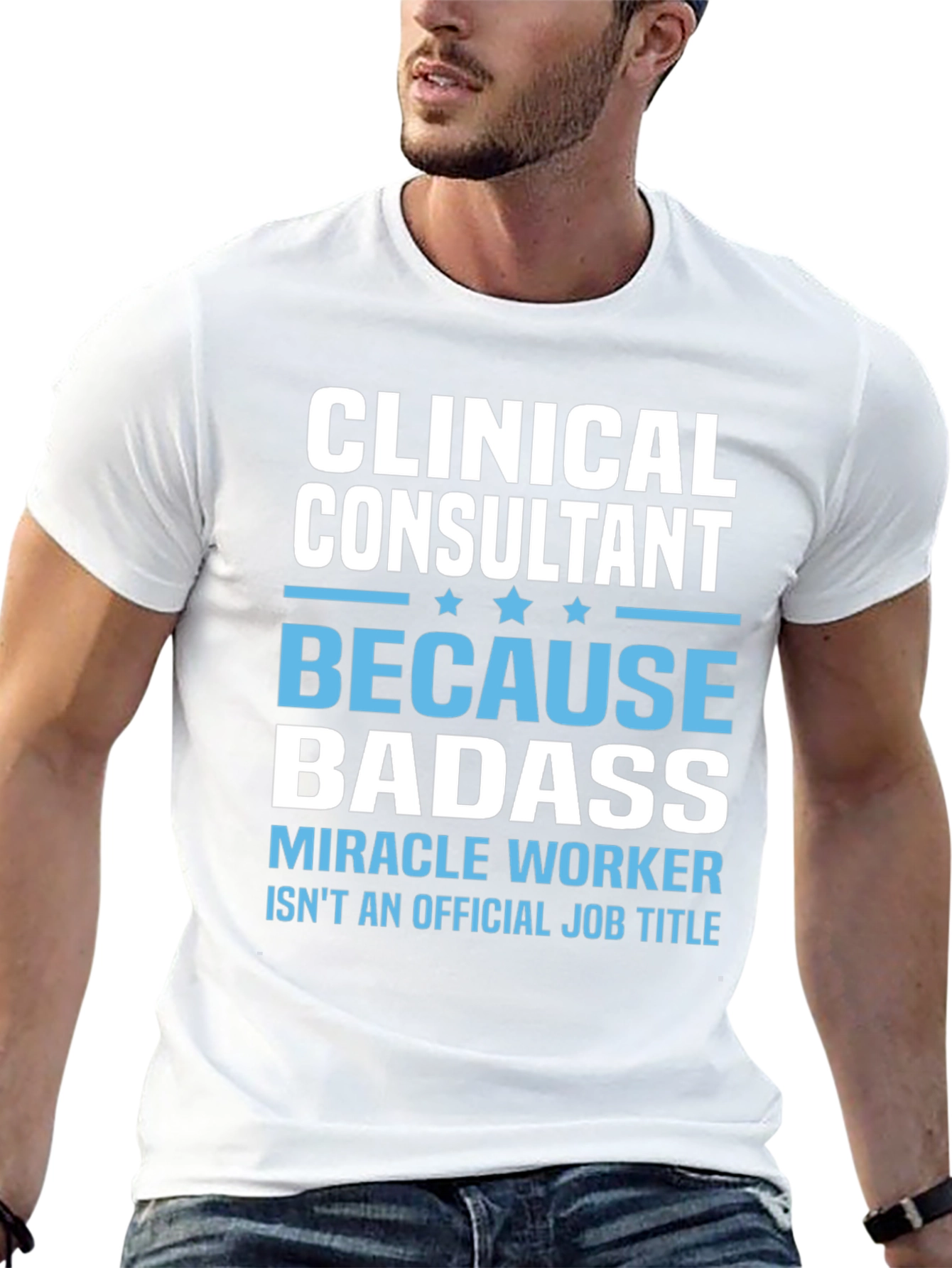 Clinical Consultant Badass T-Shirt