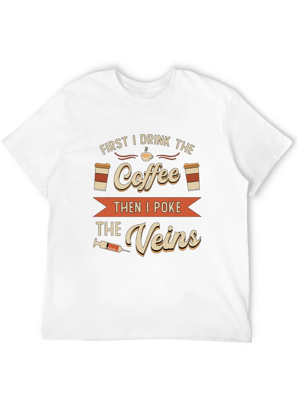 Coffee Then Veins T-Shirt - Funny Nurse Tee