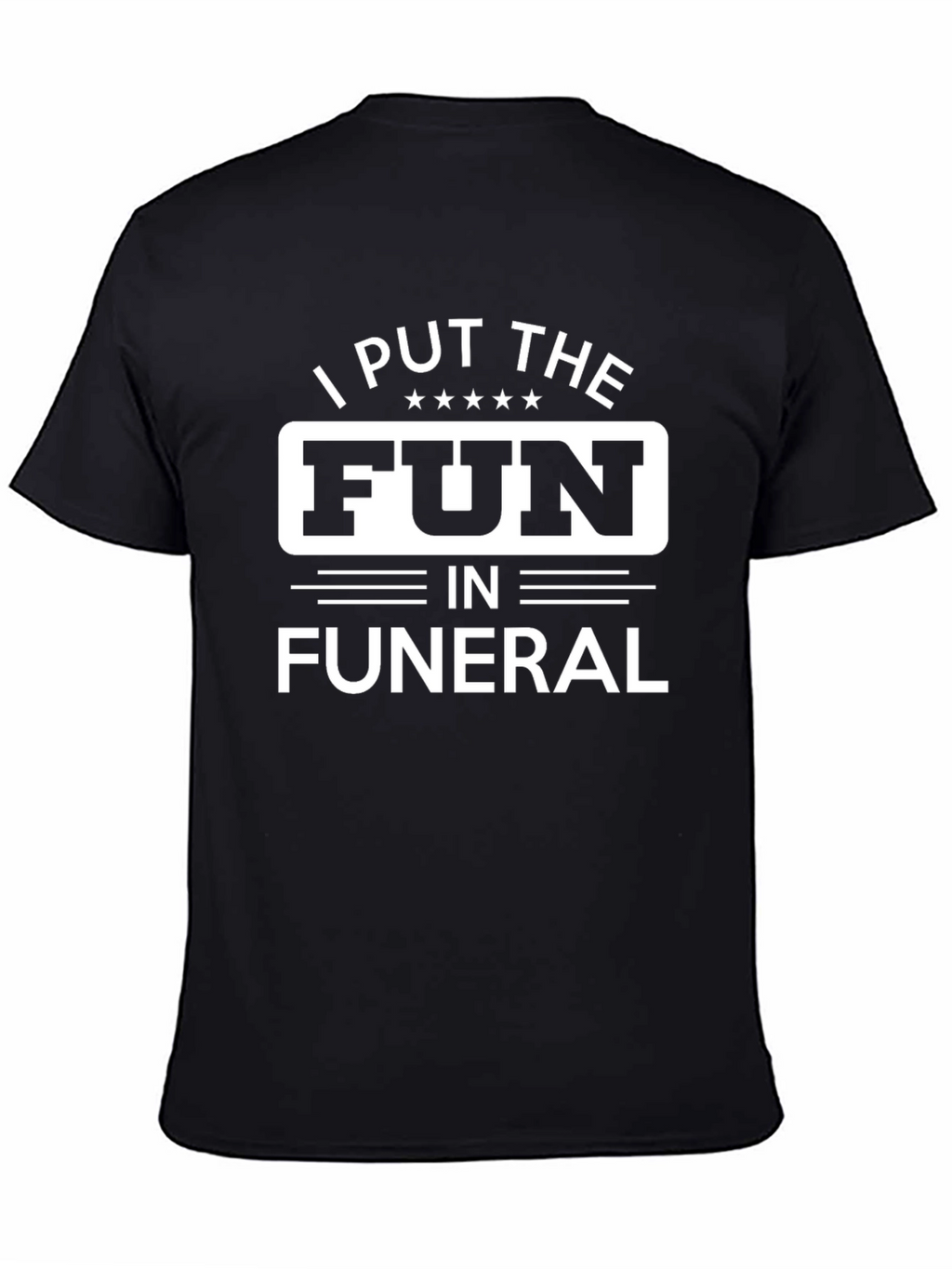 I Put the Fun in Funeral Graphic Tee