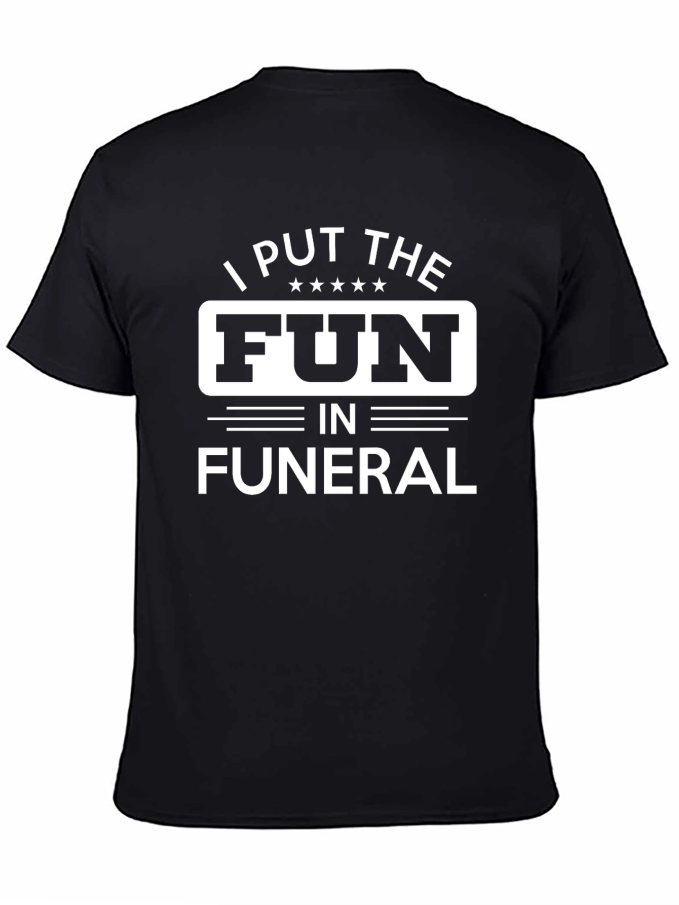 I Put the Fun in Funeral Graphic Tee