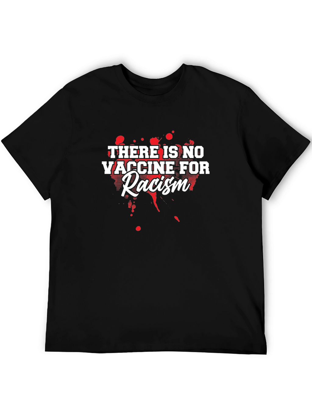 No Vaccine for Racism T-Shirt: Spread Awareness!