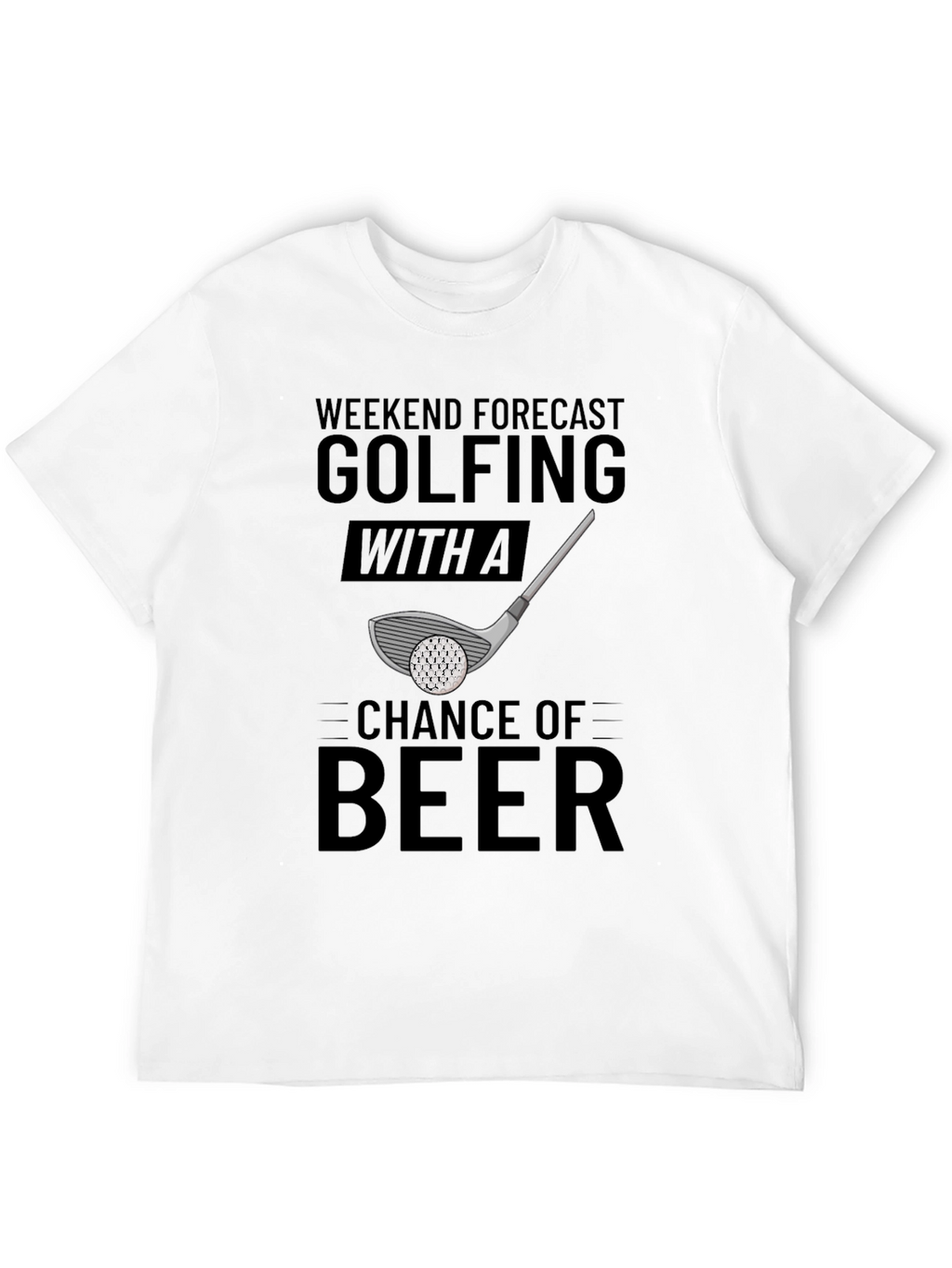 Golfing & Beer T-Shirt: Weekend Forecast