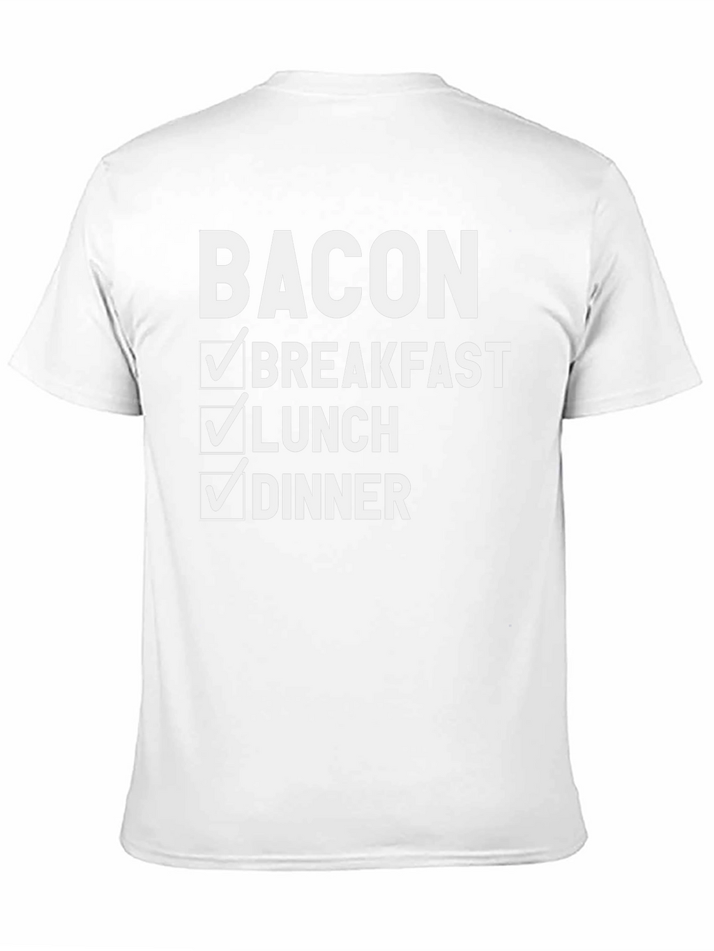 Bacon Breakfast Lunch Dinner T-Shirt