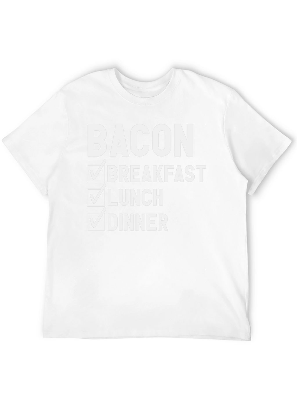 Bacon Breakfast Lunch Dinner T-Shirt