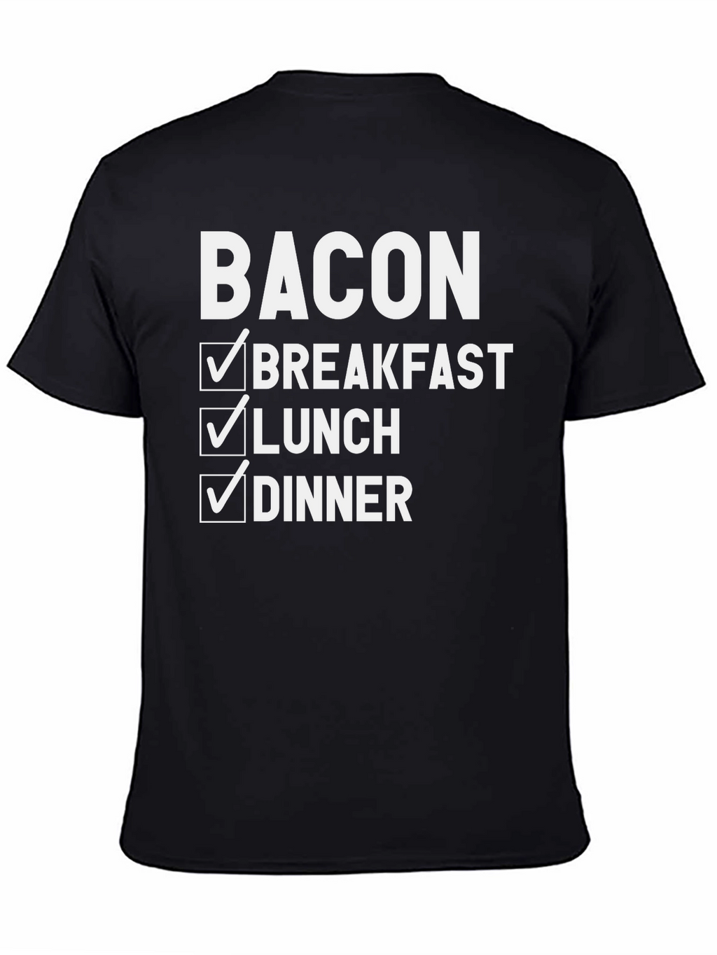 Bacon Breakfast Lunch Dinner T-Shirt