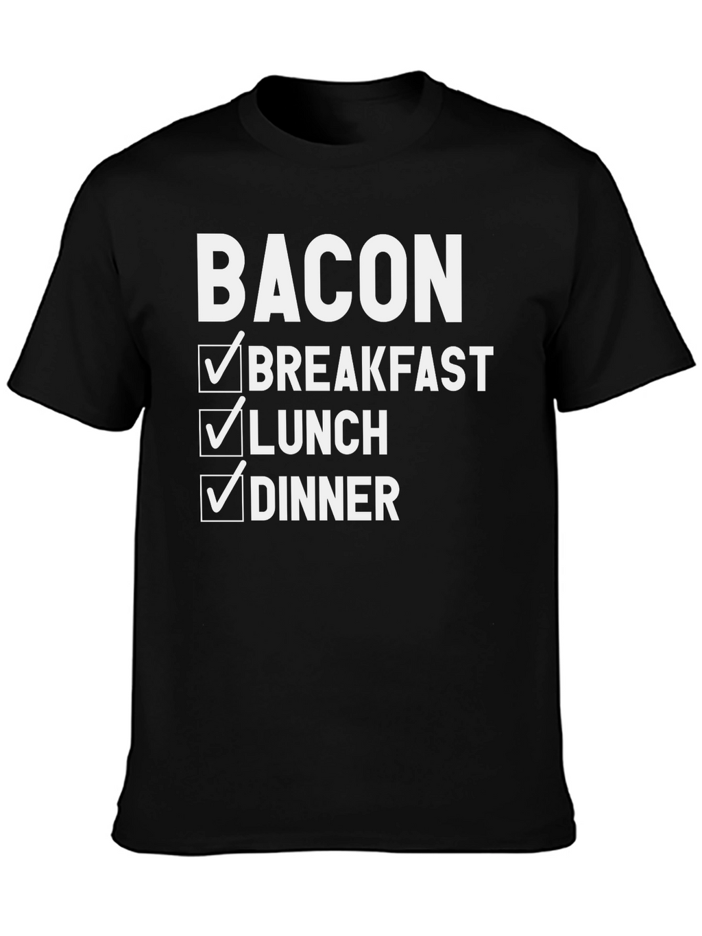 Bacon Breakfast Lunch Dinner T-Shirt