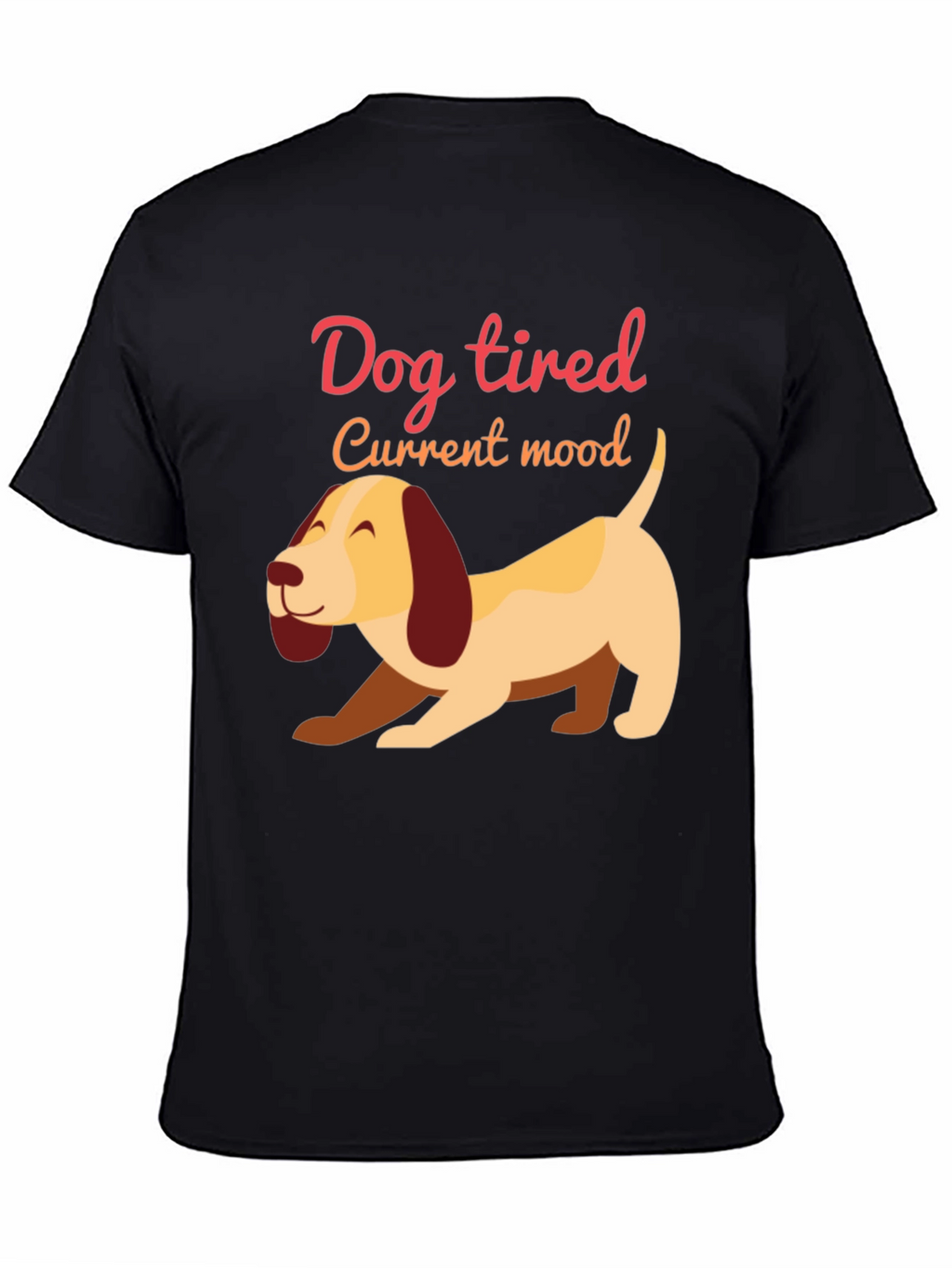 Dog Tired T-Shirt - Funny Current Mood Tee