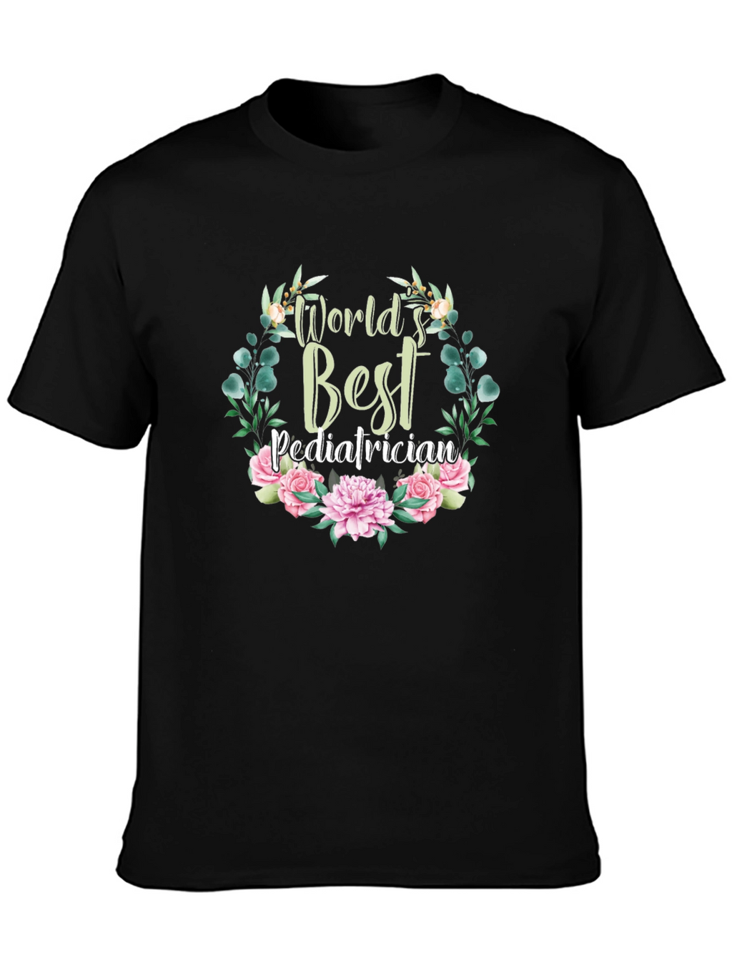 Worlds Best Pediatrician Floral T-Shirt