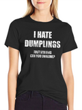 I Hate Dumplings Funny T-Shirt