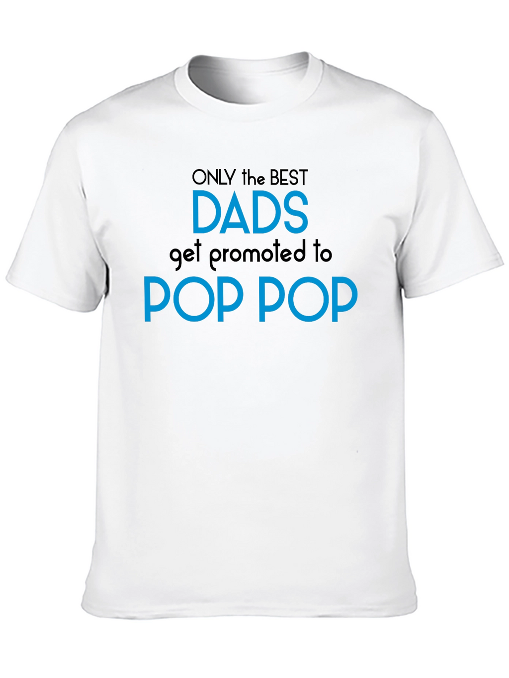 Best Dads Promoted to Pop Pop T-Shirt