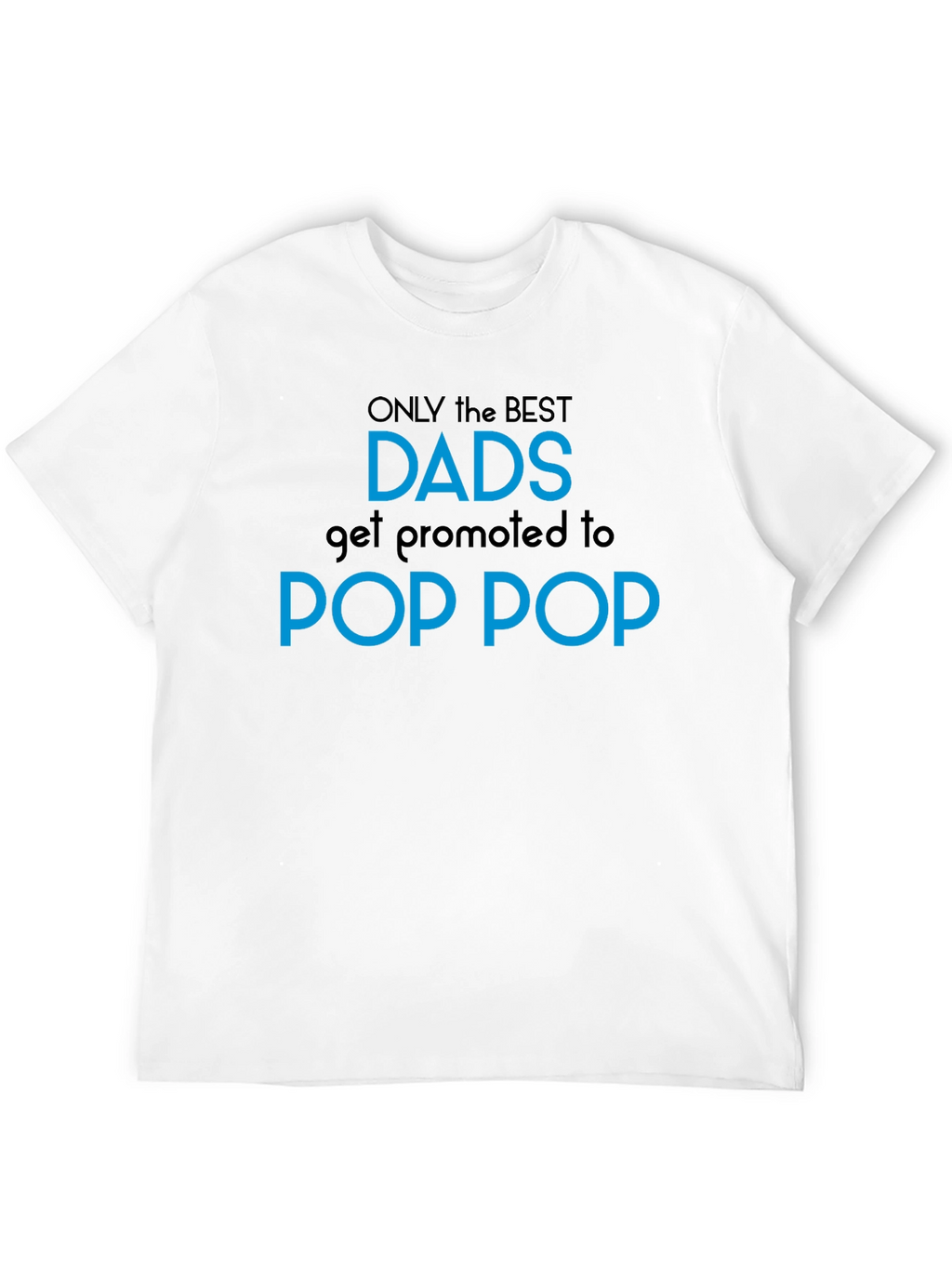 Best Dads Promoted to Pop Pop T-Shirt