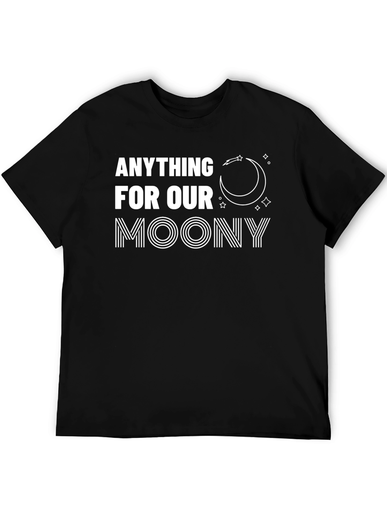 Anything For Our Moony T-Shirt