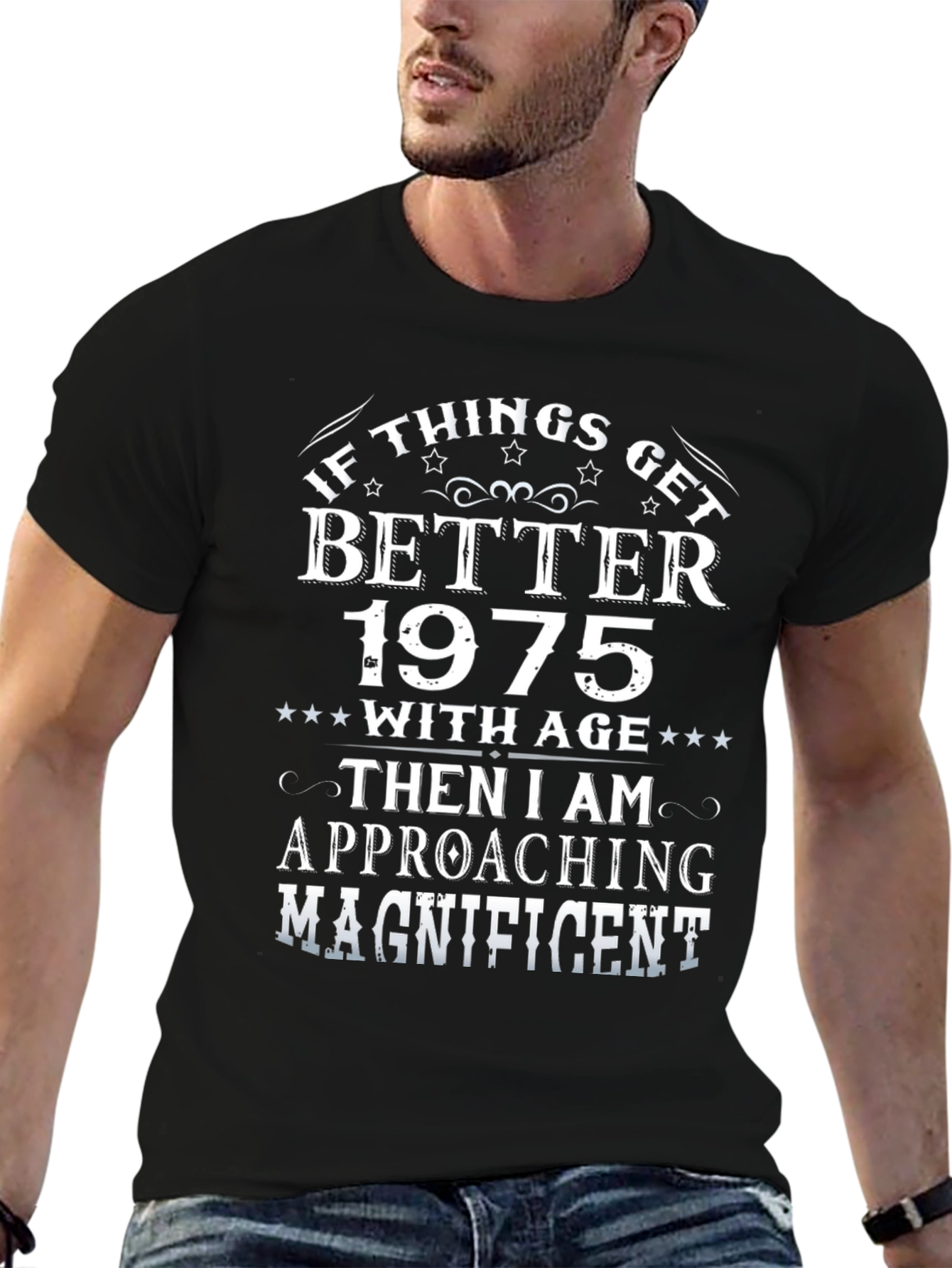 1975 Birthday T-Shirt: If Things Get Better with Age