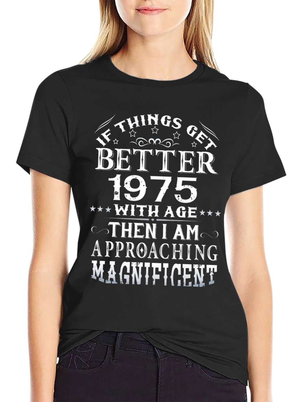 1975 Birthday T-Shirt: If Things Get Better with Age