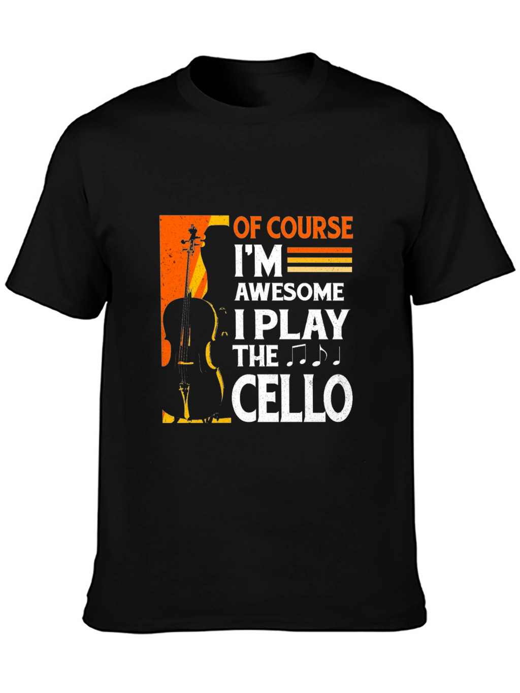 Cello Player T-Shirt - Of Course Im Awesome!