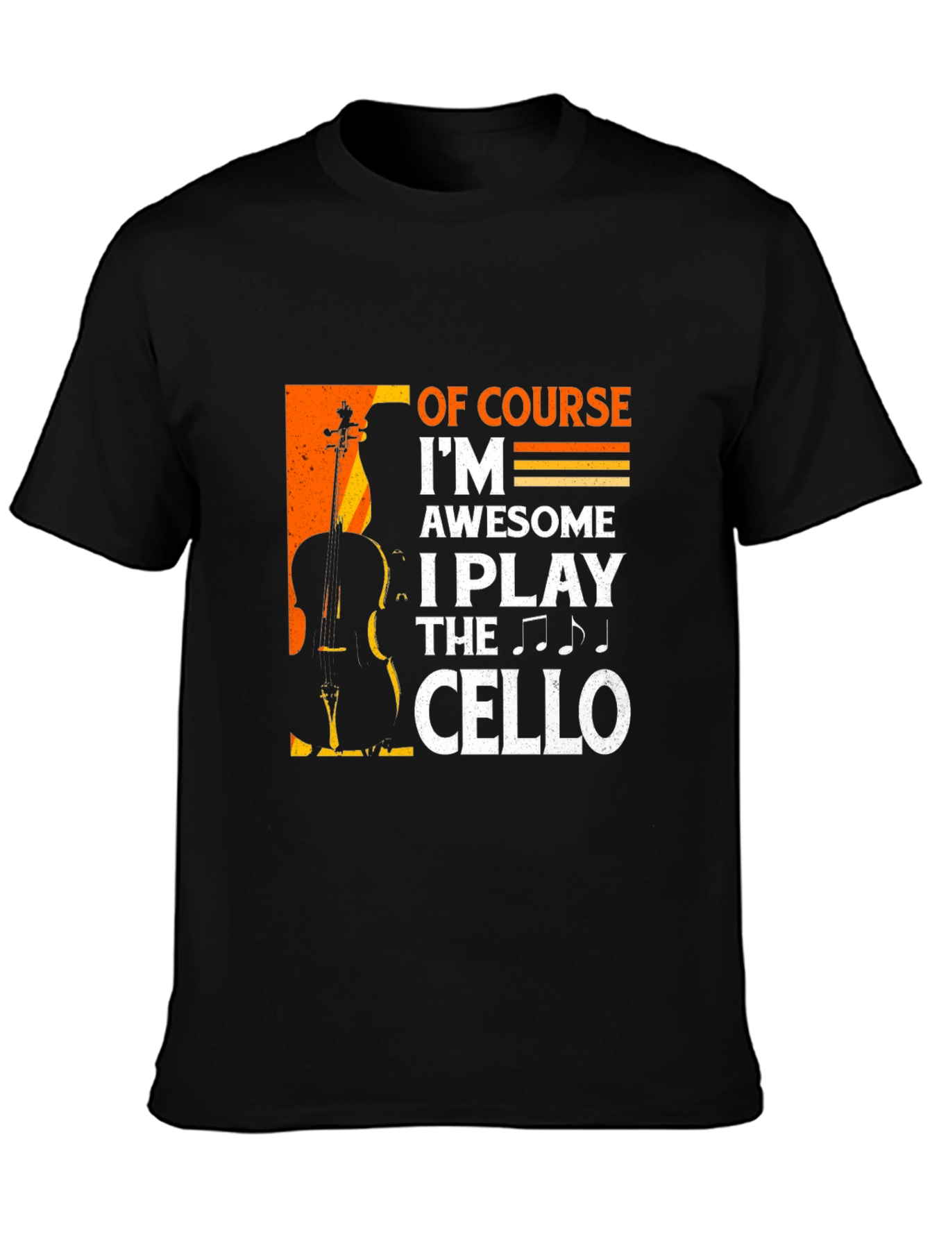 Cello Player T-Shirt - Of Course Im Awesome!