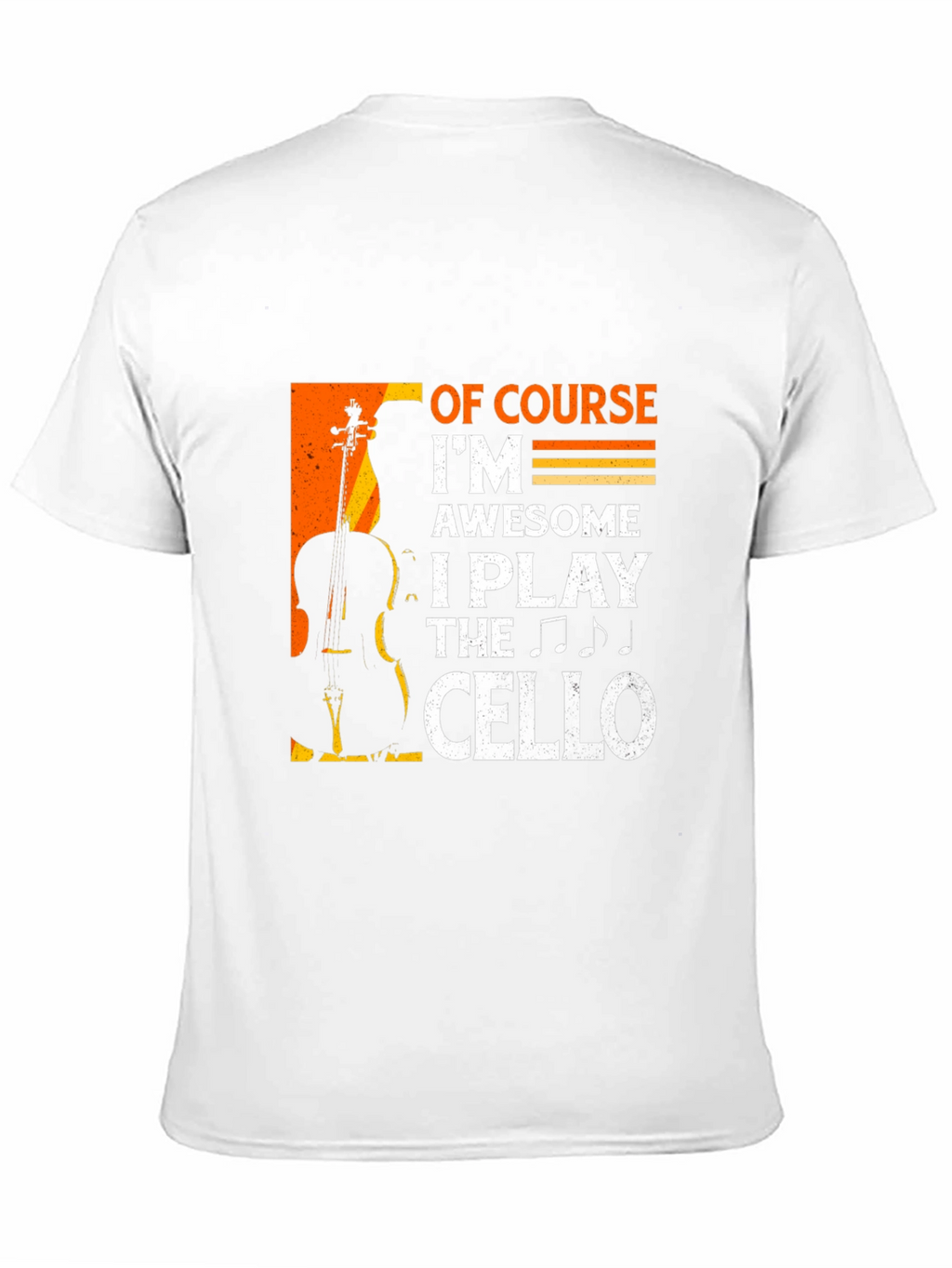 Cello Player T-Shirt - Of Course Im Awesome!