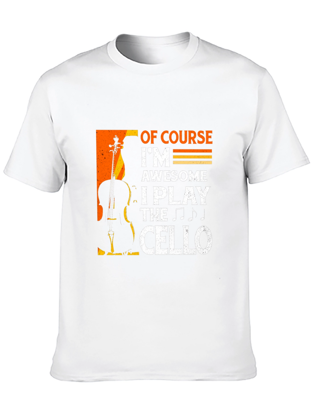 Cello Player T-Shirt - Of Course Im Awesome!